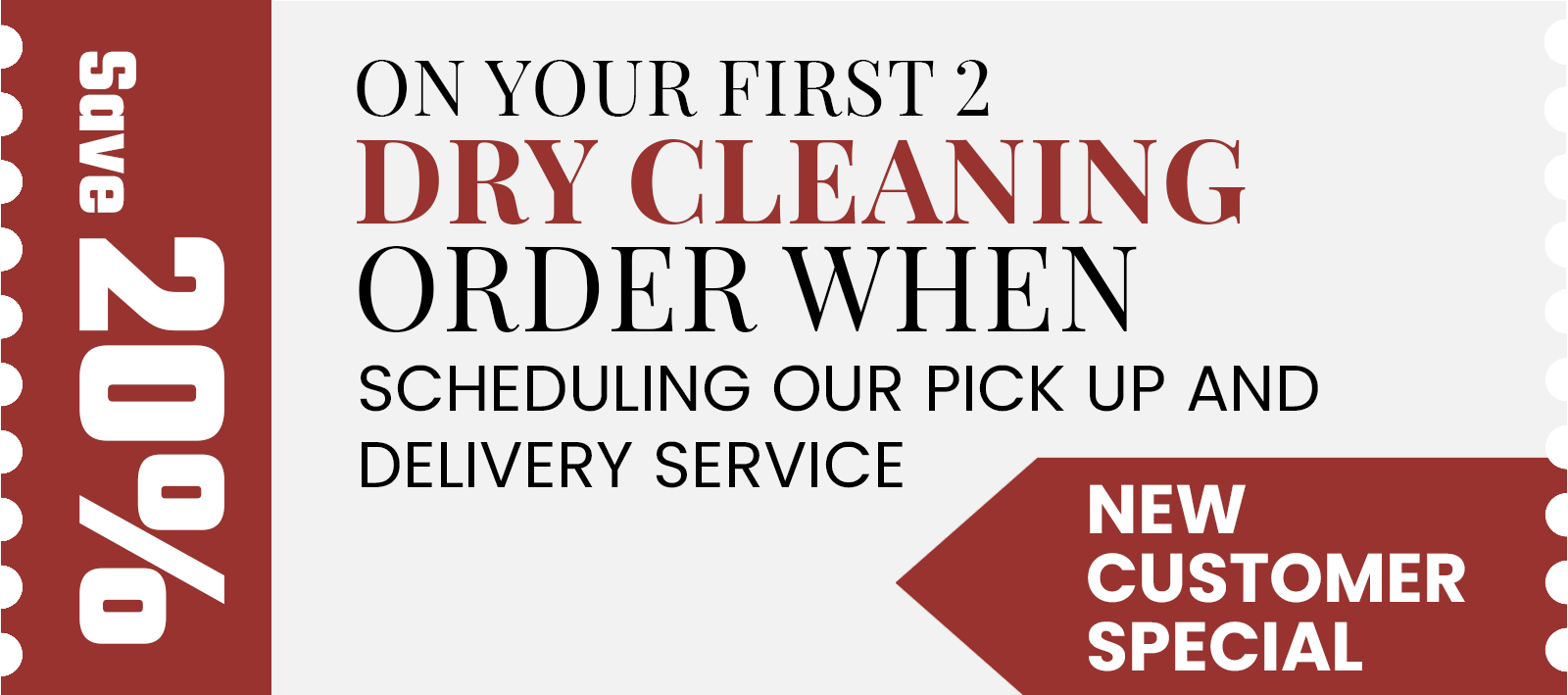 Save 20% On Your First 2 Dry Cleaning Orders When Scheduling Our Pick Up and delivery service.